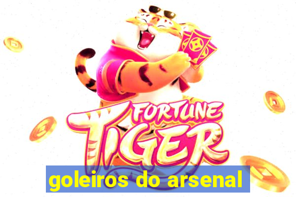 goleiros do arsenal